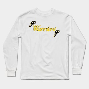 Go Warriors Go Long Sleeve T-Shirt